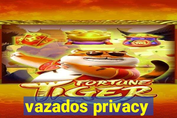 vazados privacy